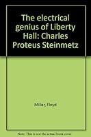 The electrical genius of Liberty Hall: Charles Proteus Steinmetz B0006AY2UI Book Cover
