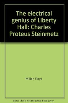 Hardcover The electrical genius of Liberty Hall: Charles Proteus Steinmetz Book