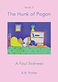  The Hunk of Pogon: A Foul Sickness