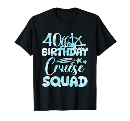 40th Birthday Cruise Squad 40 Ans Anniversaire Croisière T-Shirt