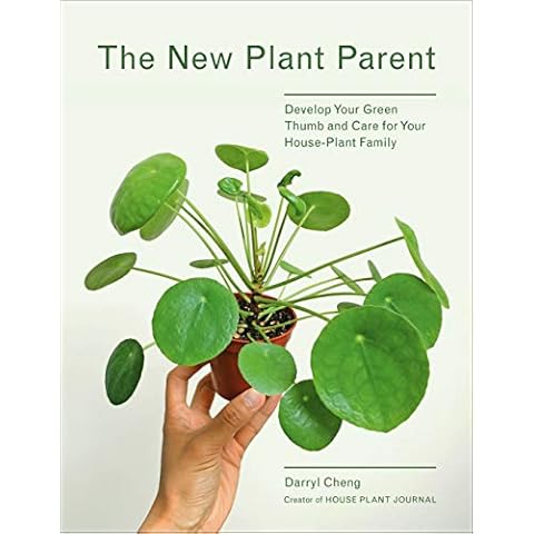 The New Plant Parent: Develop Your Green Thumb and Care Cover