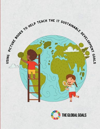 Using Picture Books to help teach the 17 Sustainable Goals