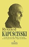 libros ryszard kapuscinski  Ryszard Kapuscinski: Un día más con vida / Ébano / Los cínicos no sirven para este oficio / Viajes con Heródoto: 17 (Compendium)