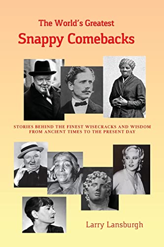 The World's Greatest Snappy Comebacks: Stories behind the Finest Wisecracks