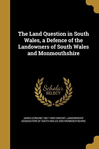 The Land Question in South Wales, a Defence of ... 1372848126 Book Cover
