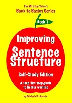 Paperback Improving Sentence Structure: A Step by Step Guide to Better Writing Book