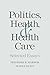 Politics, Health, and Health Care: Selected Essays