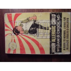 Your Allergic Child: A Pediatrician's Guide to Normal Living for Allergic Adults and Children
