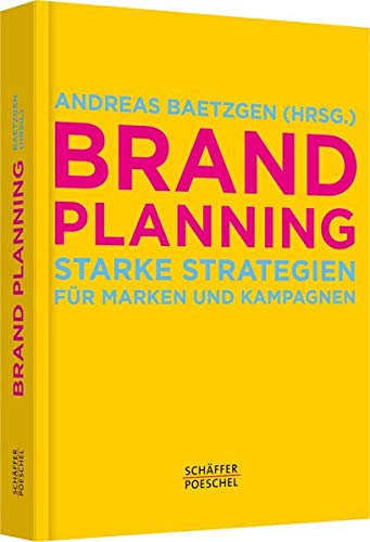 Brand Planning: Starke Strategien für Marken und Kampagnen Brand Planning: Starke Strategien für Marken und Kampagnen