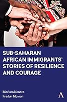 Sub-Saharan African Immigrants’ Stories of Resilience and Courage 1839999489 Book Cover