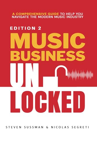 Music Business Unlocked Edition #2: A Comprehensive Guide to Help...