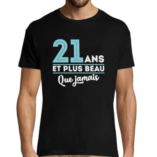 T-shirt homme 21 ans et plus beau que jamais imprimé en France rigolo
