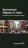 International Migrants in Japan: Contributions in an Era of Population Decline (Japanese Society Series)