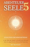  Abenteuer Seele 5: Evolution des Bewusstseins