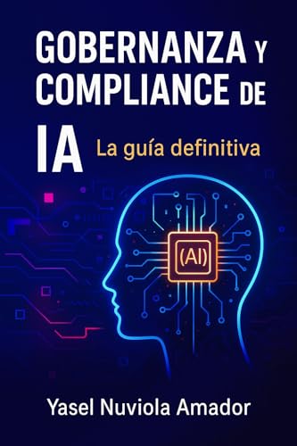 Gobernanza y Compliance de IA: La Guía Definitiva