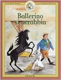 Ballerino si arrabbia. Ballerino piccolo cavallo magico. Ediz. illustrata (Vol. 2)