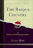 The Basque Country (Classic Reprint)