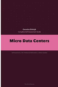 Micro Data Centers A Complete Guide - 2019 Edition