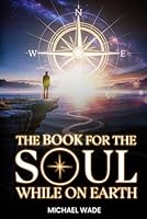 THE BOOK FOR THE SOUL: WHILE ON EARTH 197129702X Book Cover