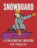 SNOWBOARD COLORING BOOK FOR TODDLERS: Perfect Snowboarding Coloring Books for Kids .Nice and Simple Pictures. 27 beautiful pages to color.