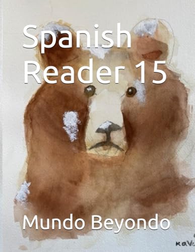 Spanish Reader 15 (Spanish Readers by Mundo Beyondo) (Spanish Edition)