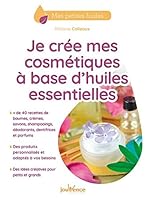 Je crée mes cosmétiques à base d'huiles essentielles (Mes petites huiles) 2889530663 Book Cover