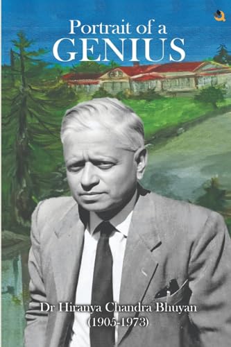 Portrait Of A Genius: Dr Hiranya Chandra Bhuyan (1905-1973) (Colored Edition)