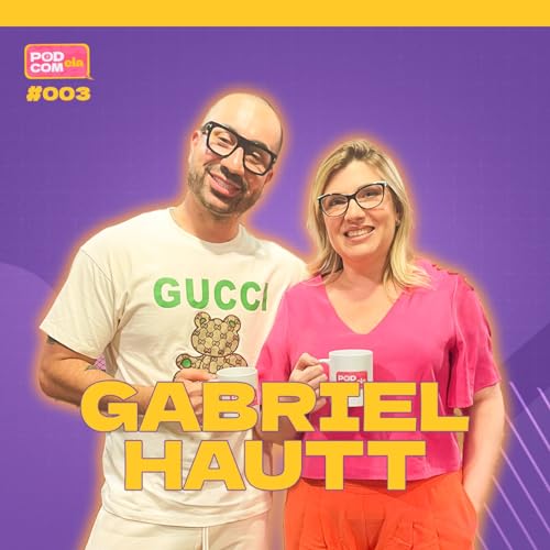 Gabriel Hautt - Pod com Ela #3 - 2&ordm; Temporada