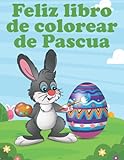  Feliz libro de colorear de Pascua: Lindos huevos, primavera y bunny Libros para niños pequeños Edades 2-5  4-8 - Divertidos rellenos de canasta de ... ideal - Regalo de Pascua para niñas y niños