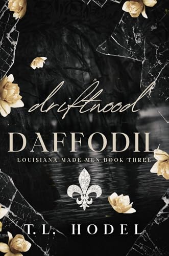 Driftwood Daffodil 3: A Dark Mafia High School Bully Romance (Louisiana Made Men)