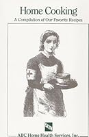 Home Cooking: A Compilation of Our Favorite Recipes B003AGVJL0 Book Cover