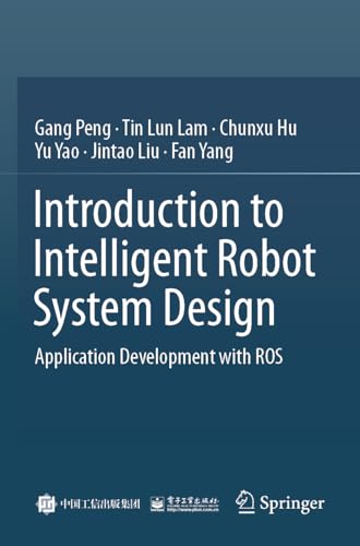 Introduction To Intelligent Robot System Design: Application Development With Ros