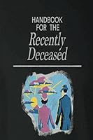 HANDBOOK FOR THE RECENTLY DECEASED: Lined Notebook/ Girls & Boys Notebook/ RECENTLY DECEASED COVER/ 6"x9"/ 100 pages 1700499432 Book Cover