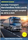  Annales Transport Marchandises Poids Lourds: Examens et corrigés complets de 2016 à 2025