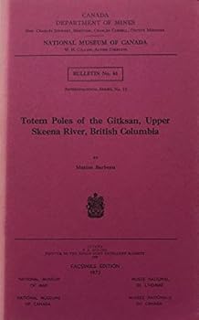 Totem poles of the Gitksan, upper Skeena River, British Columbia