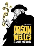  ORSON WELLES. EL ARTISTA Y SU SOMBRA (COMIC AMERICANO)