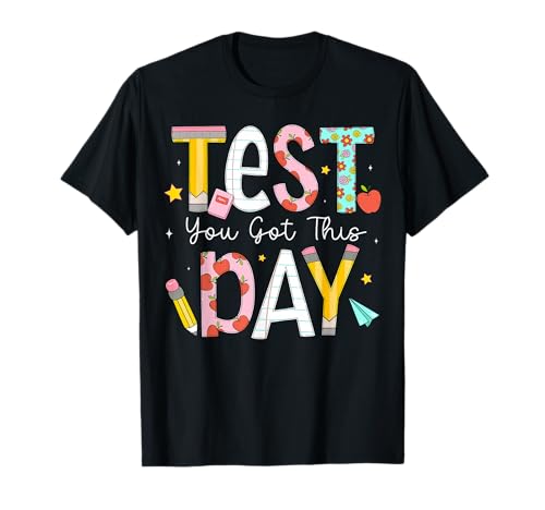Test Day You Got This for Student Kids Teacher State Testing T-Shirt