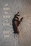 At Night All Blood Is Black: A Novel