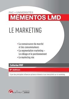 Le marketing: La connaissance du march&eacute; et des consommateurs, la segmentation marketing - Le ciblage et le positionnement, le marketing mix