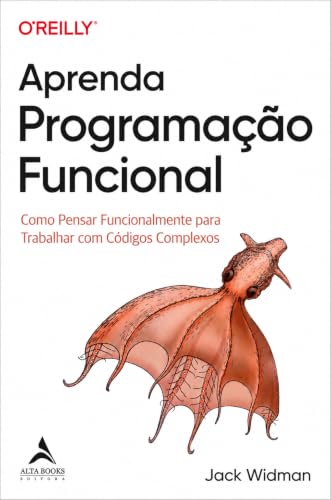 Aprenda programação funcional: como pensar funcionalmente para trabalhar com códigos complexos