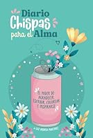 Diario Chispas para El Alma: Un cuaderno con diseño muy especial para agradecer, escribir, colorear e inspirarse. (Spanish Edition) B0D65M9GDS Book Cover