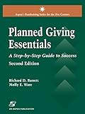 Planned Giving Essentials: A Step by Step Guide to Success (2nd Edition) (Aspen's Fund Raising Series for the 21st Century.)