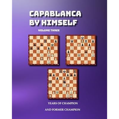 Capablanca By Himself Vol three