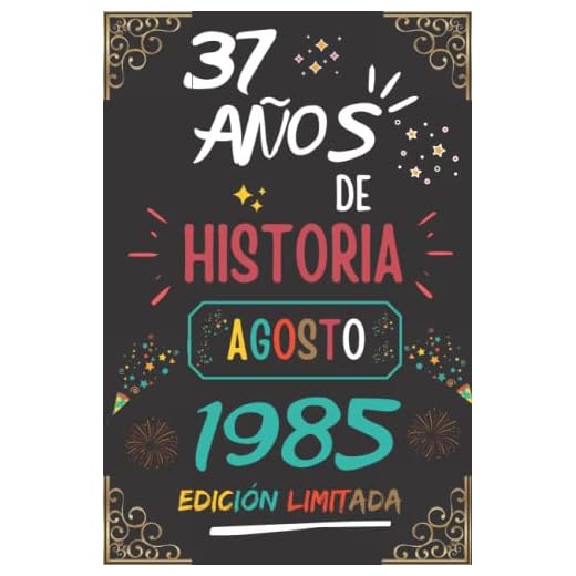 CUADERNO, 37 AÑOS DE HISTORIA AGOSTO 1985 EDICIÓN LIMITADA: Regalo de 37 cumpleaños para mujeres y hombres, ideas de 37 cumpleaños... un cumpleaños... ... regalo de 37 cumpleaños para él/ella.