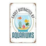 Easily Distracted by Aquariums Aquarium Lover Funny Metal Sign Garage Bar Wall Art Man Cave Farm Office Decorations Art Poster 12x8inch