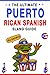 The Ultimate Puerto Rican Spanish Slang Guide: 200+ Essential Local Expressions and Travel Phrases to Speak Like a Native in Puerto Rico