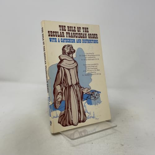 The Rule of the Secular Franciscan Order: With a Catechism and Instructions