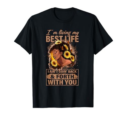 Womens I'm Living My Best Life I Ain't Going Back With You T-Shirt