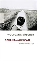 Berlin - Moskau. Eine Reise zu Fuß 8389755084 Book Cover
