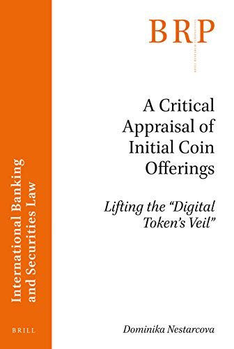 A Critical Appraisal of Initial Coin Offerings (International Banking and Securities Law)